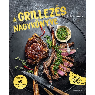 Rolf Elsebusch: A grillezés nagykönyve