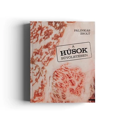 Pálinkás Zsolt: A húsok bűvöletében grillkönyv, borító