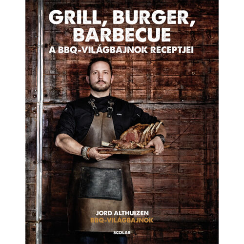Grill burger barbecue - A BBQ világbajnok receptjei, grillkönyv
